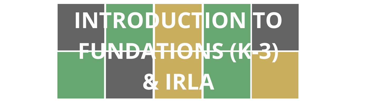 Colorful Wordle style blocks with course title Introduction to Fundations (K-3) / IRLA that is linked to course registration.