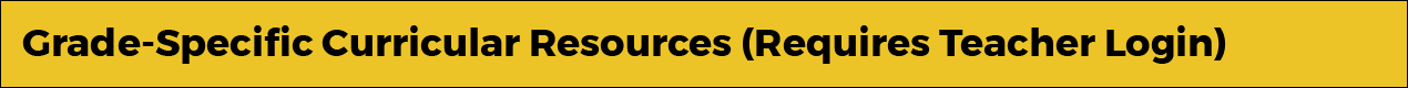 Yellow banner that says grade-specific curricular resources (requires teacher login)
