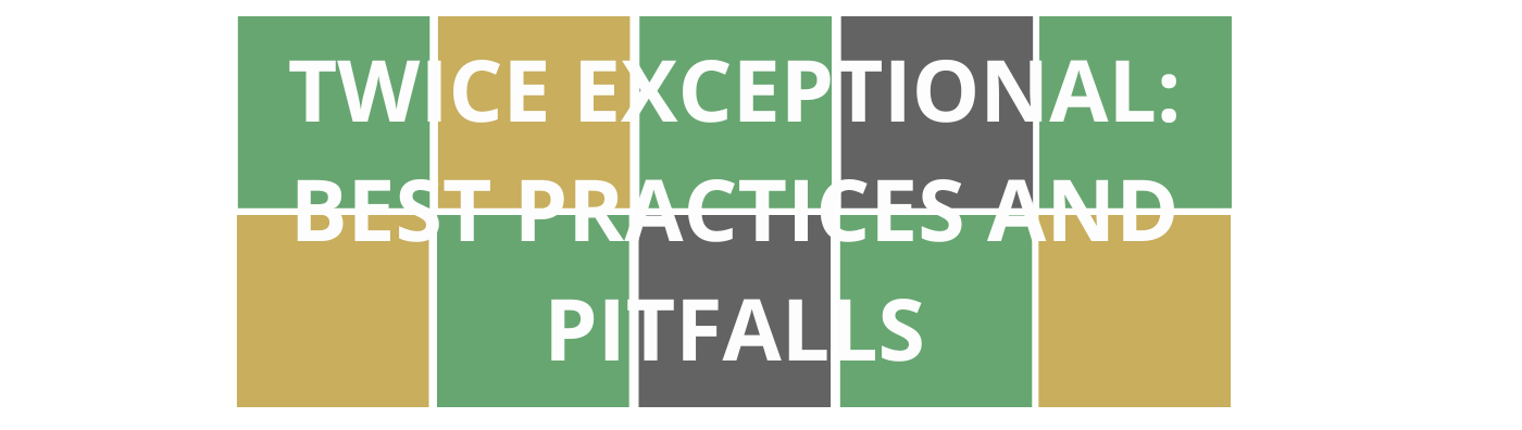 Wordle style colorful blocks with course title "Twice Exceptional:  Best Practices and Pitfalls" that is linked to registration for the course.